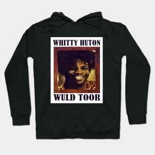 Whitty Hutton /// Whitty Huton Wuld Toor Hoodie